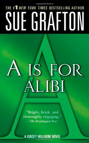 A Is for Alibi: A Kinsey Millhone Novel 1