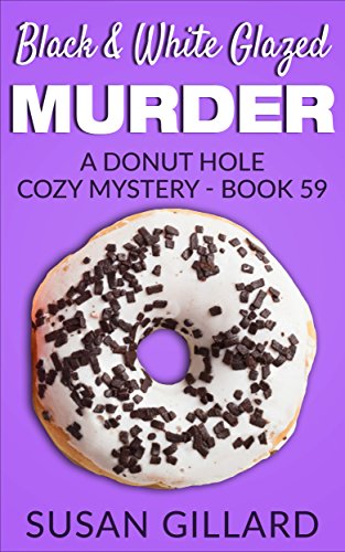 Black & White Glazed Murder: A Donut Hole Cozy Mystery - Book 59