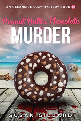 Peanut Butter Chocolate & Murder: An Oceanside Cozy Mystery - Book 32