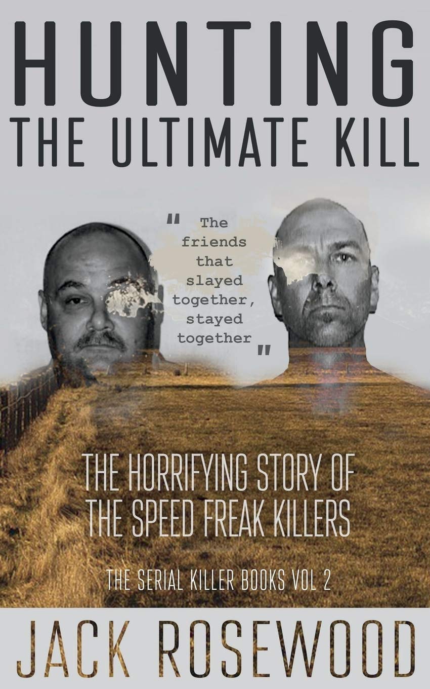 Hunting the Ultimate Kill: The Horrifying Story of the Speed Freak Killers