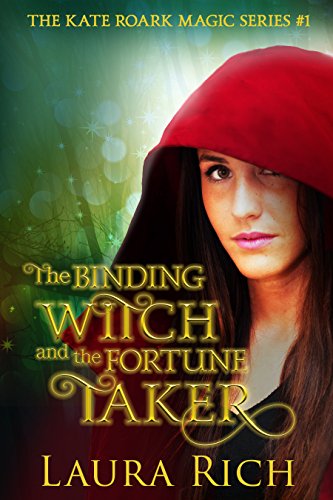 The Binding Witch and the Fortune Taker: The Kate Roark Magic Series #1