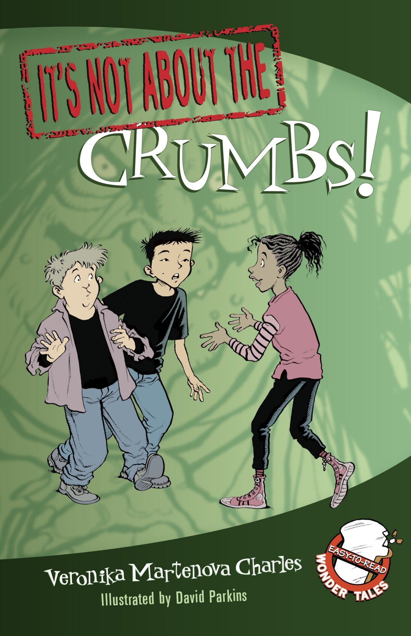 It's Not About the Crumbs!: Easy-To-Read Wonder Tales