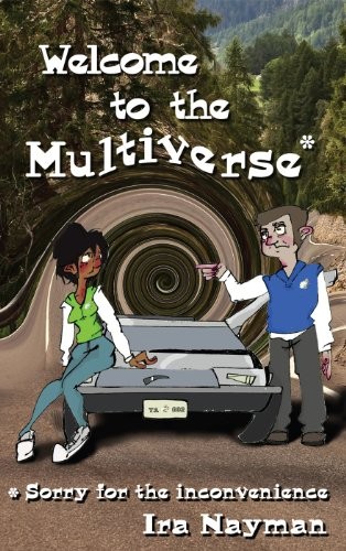 Welcome to the Multiverse: Sorry for the Inconvenience